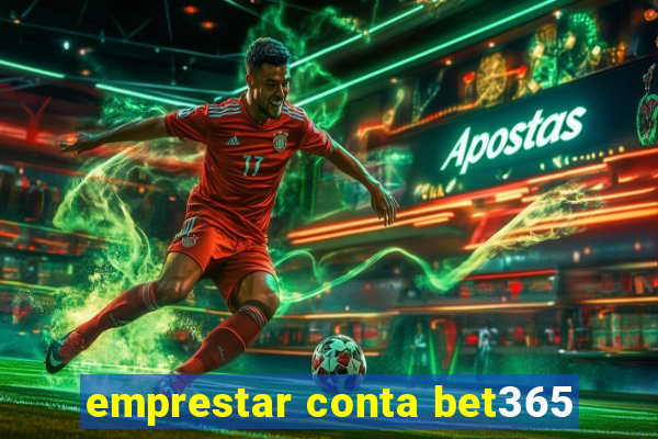 emprestar conta bet365